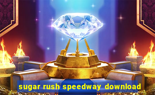 sugar rush speedway download